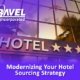 Modernizing Your Hotel Sourcing Strategy