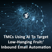 TMCs Using AI To Target Low-Hanging Fruit:' Inbound Email Automation